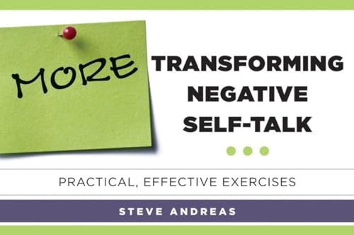 More Transforming Negative Self-Talk: Practical, Effective Exercises