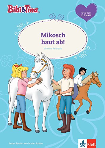 Bibi & Tina Mikosch haut ab!: Erstleser 2. Klasse (Bibi und Tina)