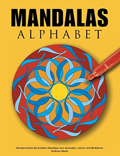 Mandalas Alphabet: Wunderschöne Buchstaben-Mandalas zum Ausmalen, Lernen und Meditieren