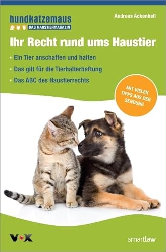 Ihr Recht rund ums Haustier: Ein Tier anschaffen und halten. Das gilt für die Tierhalterhaftung. Das ABC des Haustierrechts. Mit vielen Tipps aus der Sendung