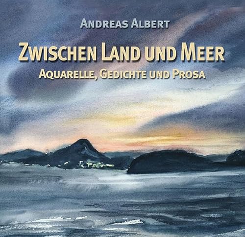 Zwischen Land und Meer - Aquarelle, Gedichte und Prosa von Verlag der Kunst Dresden