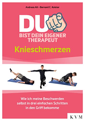 Du bist dein eigener Therapeut – Knieschmerzen: Wie ich meine Beschwerden selbst in drei einfachen Schritten in den Griff bekomme Du bist dein eigener Therapeut – Knieschmerzen: Wie ich meine Beschwerden selbst in drei einfachen Schritten in den Griff bekomme