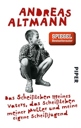 Das Scheißleben meines Vaters, das Scheißleben meiner Mutter und meine eigene Scheißjugend von PIPER