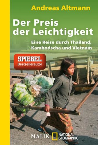 Der Preis der Leichtigkeit: Eine Reise durch Thailand, Kambodscha und Vietnam von Piper Verlag GmbH