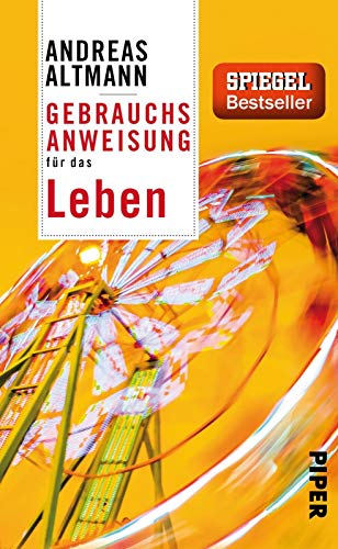 Gebrauchsanweisung für das Leben: 5. aktualisierte Auflage 2017 von Piper Verlag GmbH