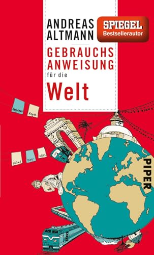 Gebrauchsanweisung für die Welt: 8. aktualisierte Auflage 2016 von Piper Verlag GmbH