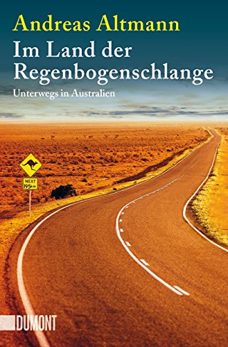 Im Land der Regenbogenschlange: Unterwegs in Australien von DuMont Buchverlag GmbH