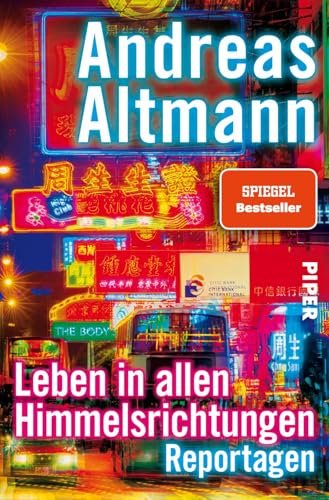 Leben in allen Himmelsrichtungen: Reportagen von Piper Verlag GmbH