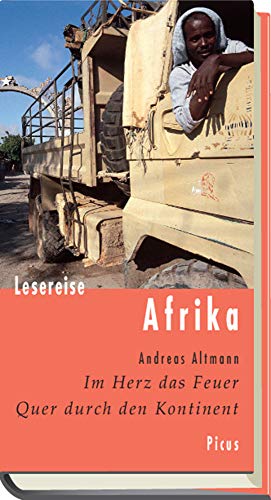 Lesereise Afrika: Im Herz das Feuer. Quer durch den Kontinent (Picus Lesereisen)