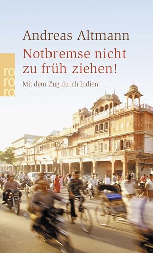 Notbremse nicht zu früh ziehen!: Mit dem Zug durch Indien