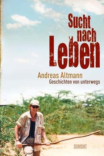 Sucht nach Leben: Geschichten von unterwegs