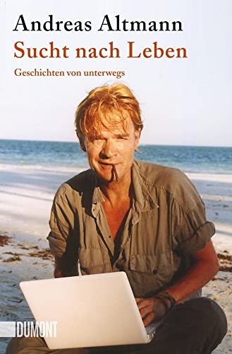 Sucht nach Leben: Geschichten von unterwegs (Taschenbücher)