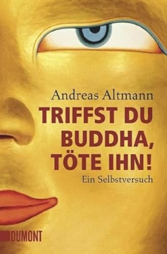 Triffst du Buddha, töte ihn! Ein Selbstversuch