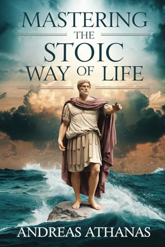 Mastering The Stoic Way Of Life von Independently Published