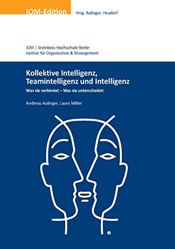 Kollektive Intelligenz, Teamintelligenz und Intelligenz. Was sie verbindet - Was sie unterscheidet (IOM-Edition) von Steinbeis-Edition