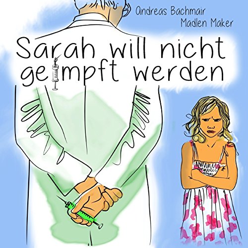 Sarah will nicht geimpft werden von Andreas Bachmair