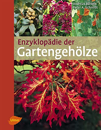Enzyklopädie der Gartengehölze: Bäume und Sträucher für mitteleuropäische und mediterrane Gärten Enzyklopädie der Gartengehölze: Bäume und Sträucher für mitteleuropäische und mediterrane Gärten