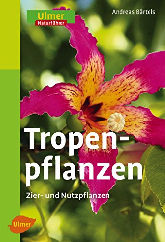 Tropenpflanzen: Zier- und Nutzpflanzen