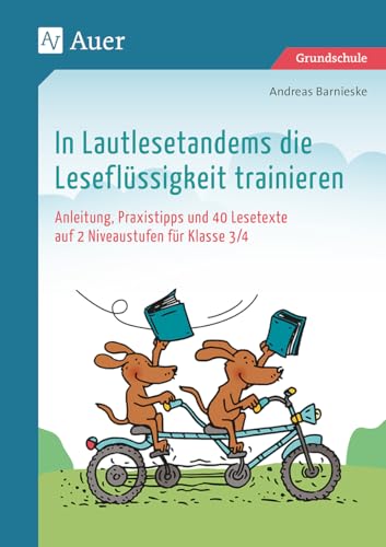 In Lautlesetandems die Leseflüssigkeit trainieren: Anleitung, Praxistipps und 40 Lesetexte auf 2 Niveaustufen für Klasse 3/4 von Auer Verlag i.d.AAP LW