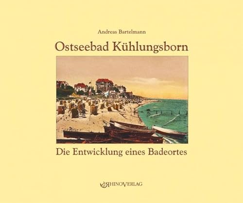 Ostseebad Kühlungsborn: Die Entwicklung eines Badeortes - Ansichten von gestern und heute