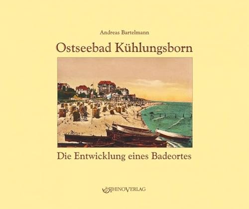 Ostseebad Kühlungsborn: Die Entwicklung eines Badeortes - Ansichten von gestern und heute