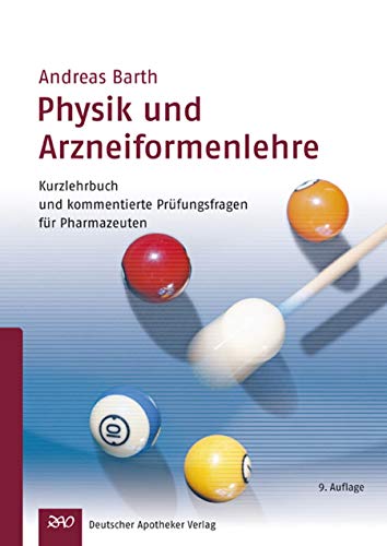 Physik und Arzneiformelehre: Kurzlehrbuch und Prüfungsfragen für Pharmazeuten: Kurzlehrbuch und kommentierte Prüfungsfragen für Pharmazeuten Physik und Arzneiformelehre: Kurzlehrbuch und Prüfungsfragen für Pharmazeuten: Kurzlehrbuch und kommentierte Prüfungsfragen für Pharmazeuten