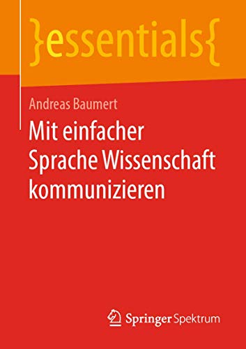 Mit einfacher Sprache Wissenschaft kommunizieren (essentials) von Springer Spektrum