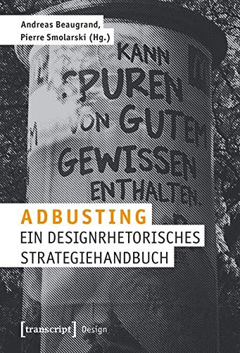 Adbusting: Ein designrhetorisches Strategiehandbuch von transcript Verlag