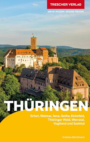 TRESCHER Reiseführer Thüringen: Erfurt, Weimar, Thüringer Wald, Vogtland, Saaletal von TRESCHER
