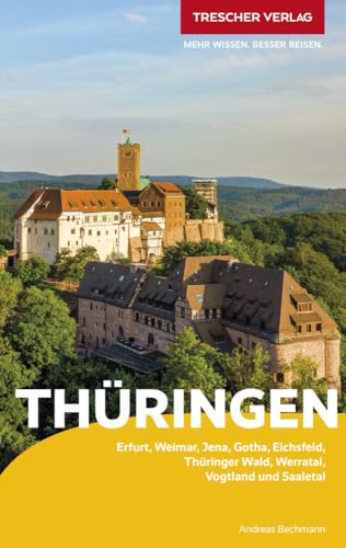 TRESCHER Reiseführer Thüringen: Erfurt, Weimar, Thüringer Wald, Vogtland, Saaletal von TRESCHER