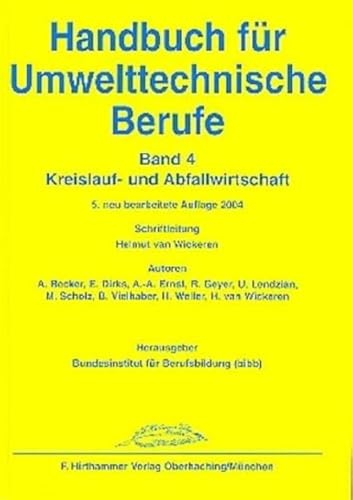 Handbuch für Umwelttechnische Berufe / Handbuch für Umwelttechnische Berufe Band 4: Kreislauf- und Abfallwirtschaft Handbuch für Umwelttechnische Berufe / Handbuch für Umwelttechnische Berufe Band 4: Kreislauf- und Abfallwirtschaft