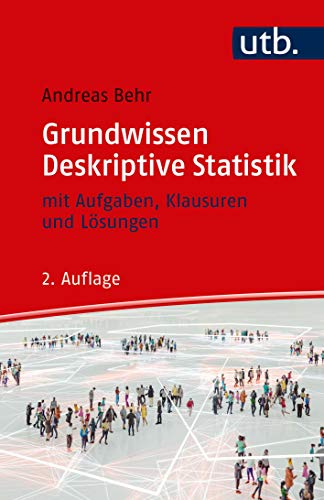 Grundwissen Deskriptive Statistik: mit Aufgaben, Klausuren und Lösungen von UTB GmbH