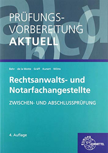 Prüfungsvorbereitung aktuell - Rechtsanwalts- und Notarfachangestellte: Zwischen- und Abschlussprüfung