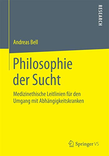 Philosophie der Sucht: Medizinethische Leitlinien für den Umgang mit Abhängigkeitskranken