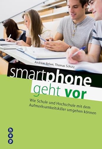 smartphone geht vor: Wie Schule und Hochschule mit dem Aufmerksamkeitskiller umgehen können von Hep Verlag
