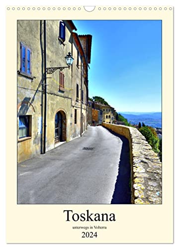 Toskana - Unterwegs in Volterra (Wandkalender 2024 DIN A3 hoch), CALVENDO Monatskalender von CALVENDO