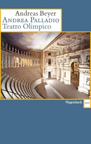 Andrea Palladio Teatro Olimpico: Triumpharchitektur für eine humanistische Gesellschaft (Wagenbachs andere Taschenbücher)