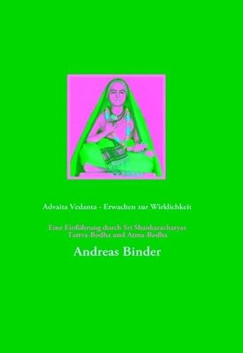 Advaita Vedanta - Erwachen zur Wirklichkeit: Eine Einführung durch Sri Shankaracharyas Tattva-Bodha und Atma-Bodha