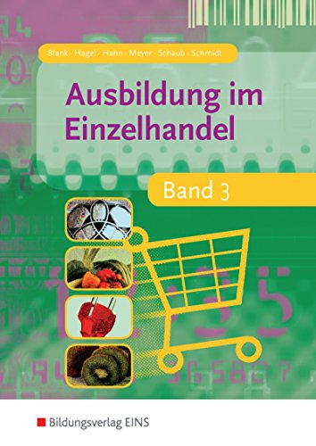Ausbildung im Einzelhandel / nach Ausbildungsjahren: Ausbildung im Einzelhandel - Band 3 (Lehr-/Fachbuch)