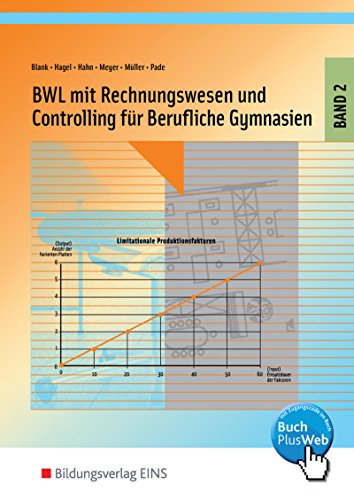 Betriebswirtschaftslehre für Berufliche Gymnasien / BWL mit Rechnungswesen und Controlling für Berufliche Gymnasien: Band 2 Betriebswirtschaftslehre für Berufliche Gymnasien / BWL mit Rechnungswesen und Controlling für Berufliche Gymnasien: Band 2