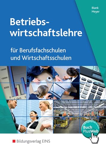 Betriebswirtschaftslehre für Berufsfachschulen und Wirtschaftsschulen. Lehr-/Fachbuch: Schülerband (Betriebswirtschaftslehre und Rechnungswesen: Ausgabe für Berufsfachschulen und Wirtschaftsschulen) von Bildungsverlag Eins GmbH