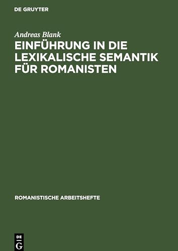 Einführung in die lexikalische Semantik für Romanisten (Romanistische Arbeitshefte, 45, Band 45) von de Gruyter