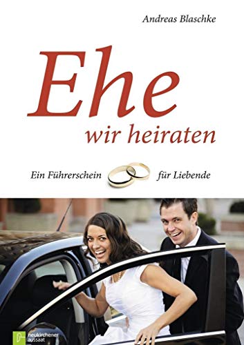 Ehe wir heiraten: Ein Führerschein für Liebende