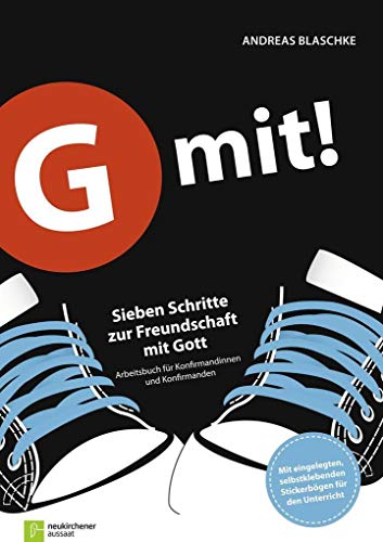 G mit!: Buchausgabe: Sieben Schritte zur Freundschaft mit Gott Arbeitsbuch für Konfirmandinnen und Konfirmanden von Neukirchener Verlag