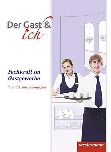 Der Gast & ich: 1. und 2. Ausbildungsjahr, Fachkraft im Gastgewerbe: Schülerband: Fachkraft im Gastgewerbe Schulbuch