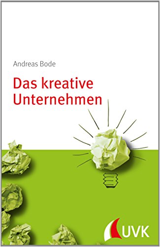 Das kreative Unternehmen. Management konkret