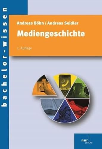 Mediengeschichte: Eine Einführung (bachelor-wissen)