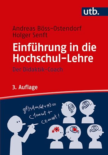 Einführung in die Hochschul-Lehre: Ein Didaktik-Coach: Der Didaktik-Coach von UTB GmbH