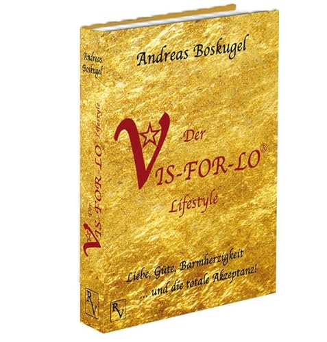 Der VIS-FOR-LO® Lifestyle: Liebe, Güte, Barmherzigkeit ... und die totale Akzeptanz! von Richverlag