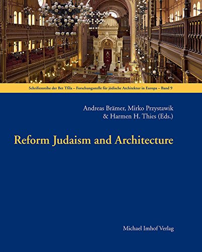 Reform Judaism and Architecture (Schriftenreihe der Bet Tfila-Forschungsstelle für jüdische Architektur in Europa, Band 9) von Michael Imhof Verlag